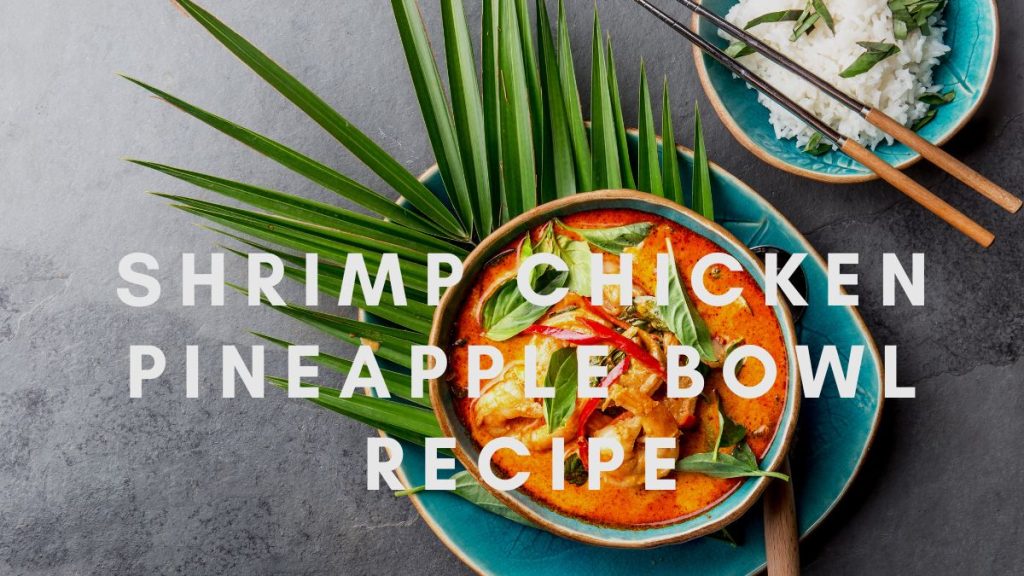 Shrimp Chicken Pineapple Bowl Recipe