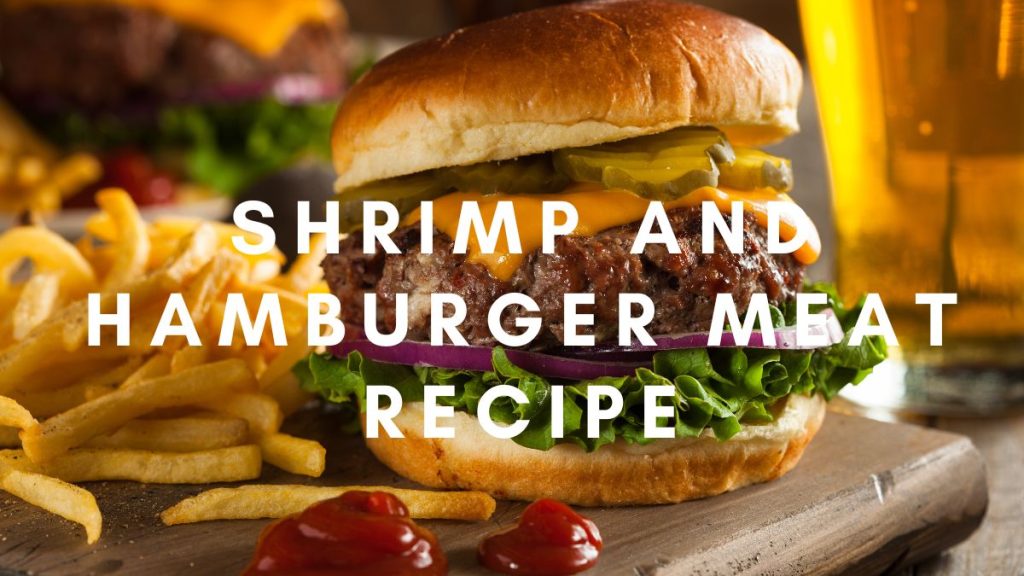 Shrimp and Hamburger Meat Recipe