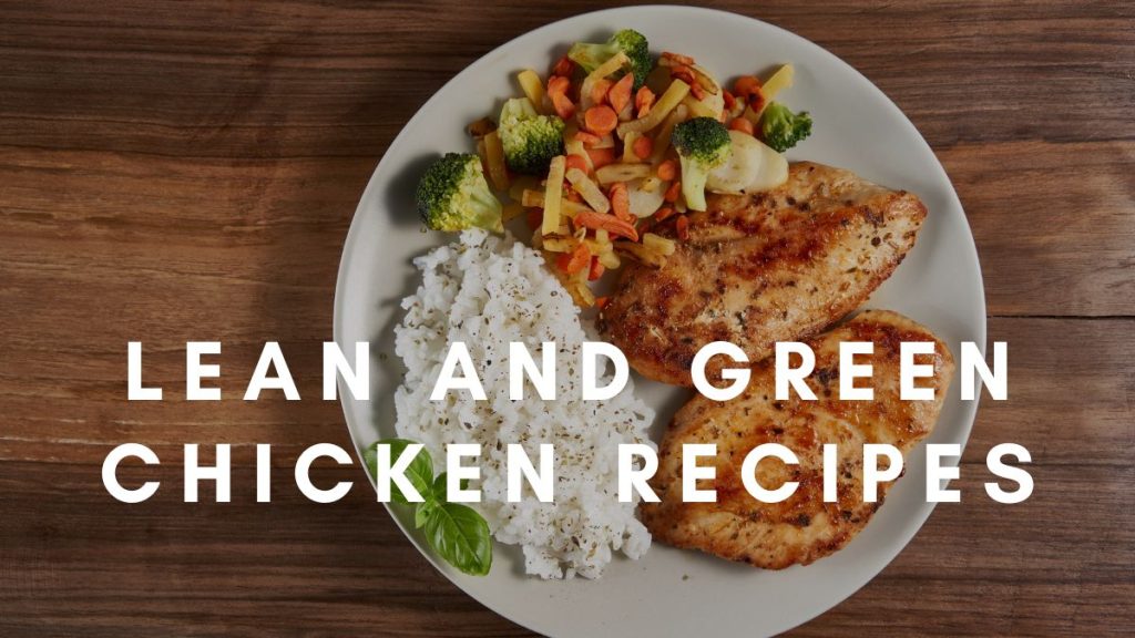 Lean and Green Chicken Recipes