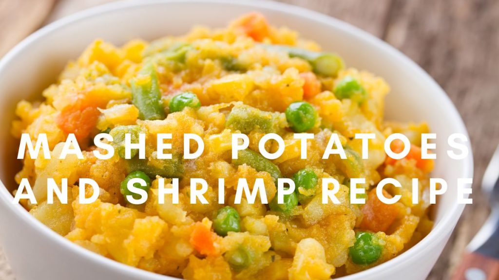 Mashed Potatoes and Shrimp Recipe